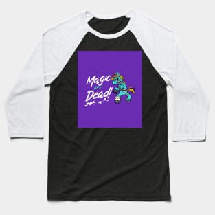 Halloween Magic Isn't Dead Zombie Unicorn Baseball T-Shirt